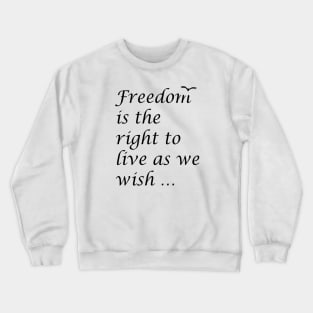 Freedom Is The Right To Live As We Wish Quote Epictetus Crewneck Sweatshirt